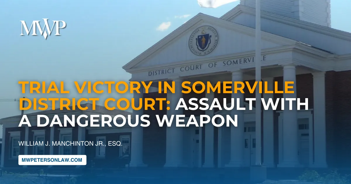 Trial Victory In Somerville District Court: Assault With A Dangerous Weapon