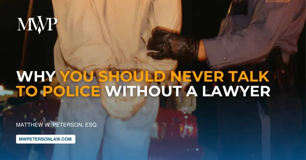 Why You Should Never Talk to Police Without a Lawyer
