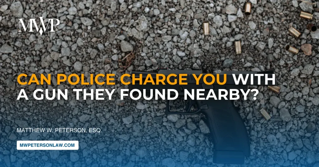 Can Police Charge You With a Gun They Found Nearby?