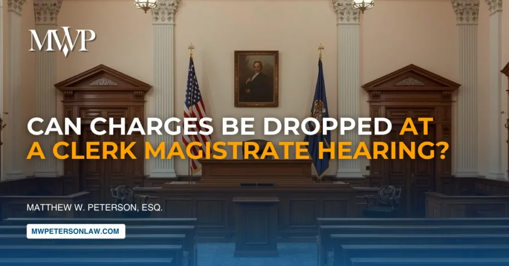 Can Charges Be Dropped at a Clerk Magistrate Hearing?