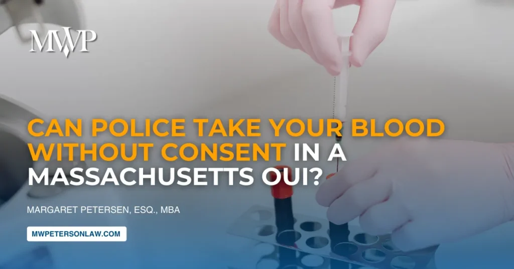 Can Police Take Your Blood Without Consent in a Massachusetts OUI?