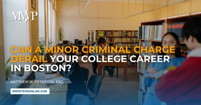 Can a Minor Criminal Charge Derail Your College Career in Boston?