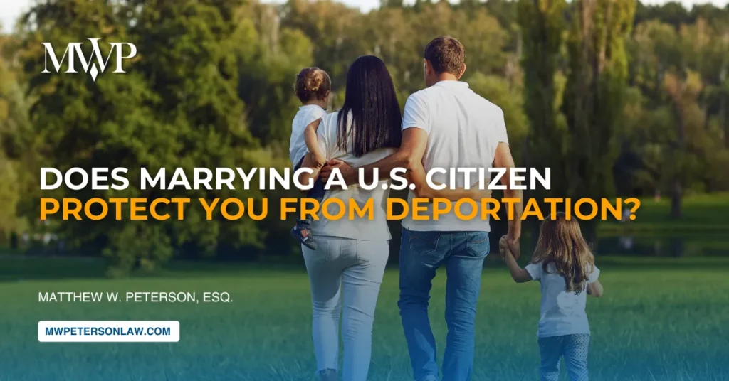 Does Marrying a U.S. Citizen Protect You From Deportation?