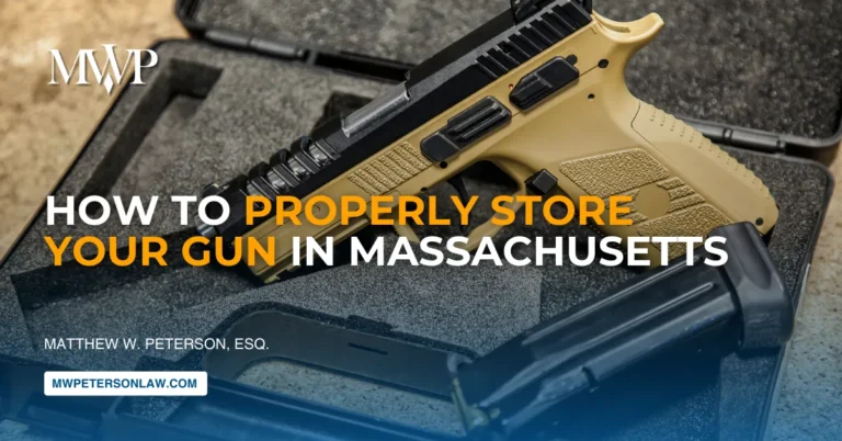 How to Properly Store Your Gun in Massachusetts: Legal Guide From Top Rated Gun Attorney