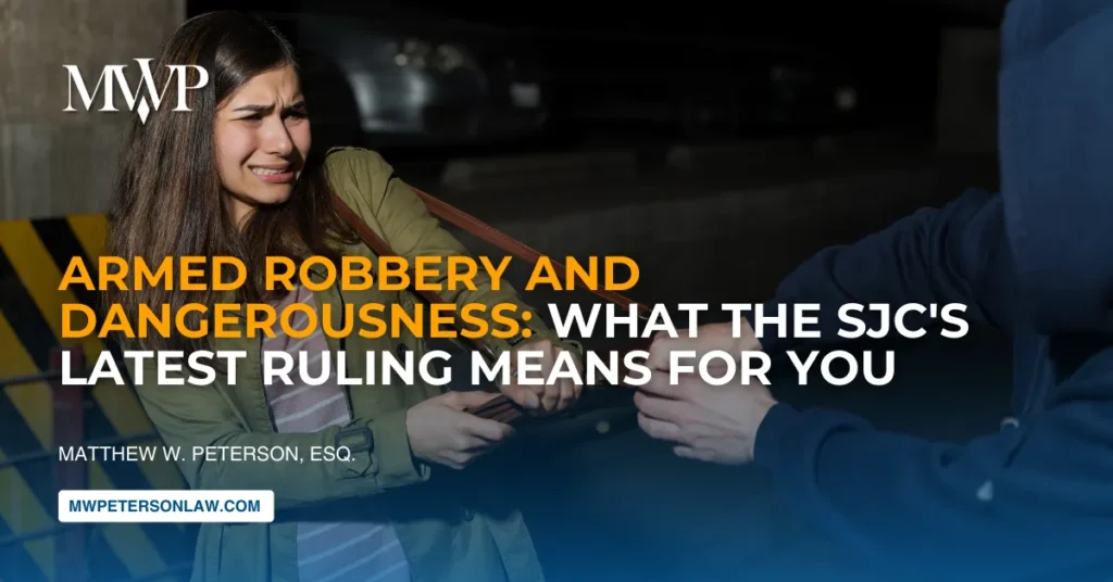 Armed Robbery and Dangerousness: What the SJC's Latest Ruling Means for You