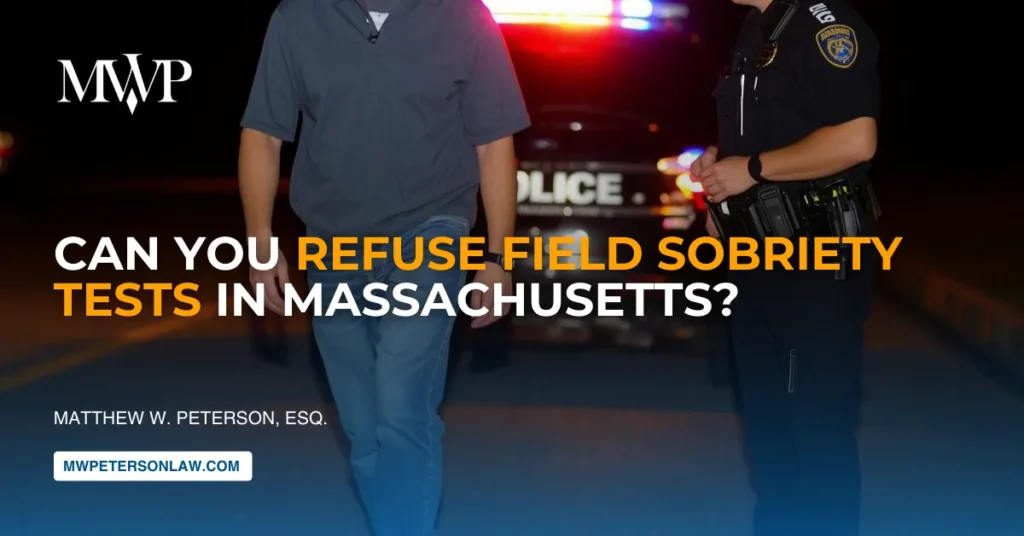 Can You Refuse Field Sobriety Tests in Massachusetts?