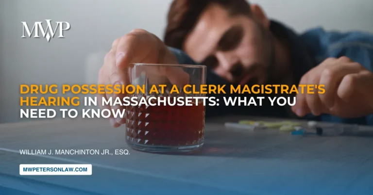 Drug Possession At Clerk Magistrate Hearing In Massachusetts: What You Need To Know