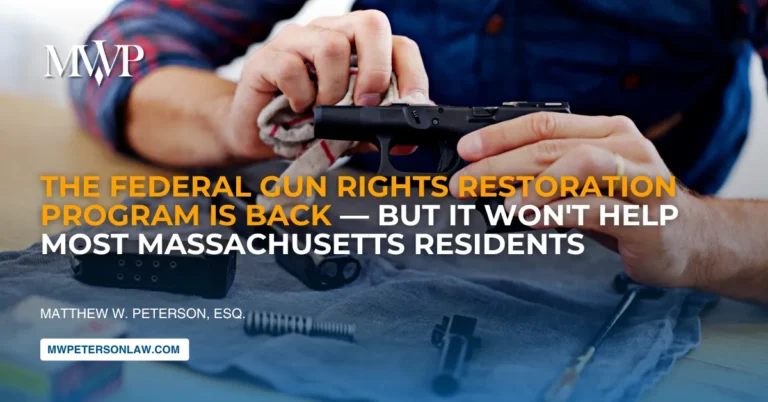 Federal Gun Rights Restoration Program Is Back: Massachusetts Gun Owners Need To Knoww