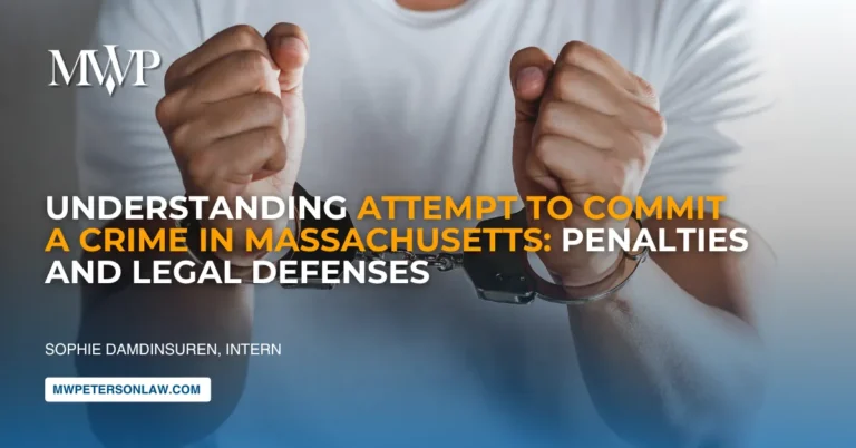 Attempt to Commit a Crime in Massachusetts: Penalties and Legal Defenses