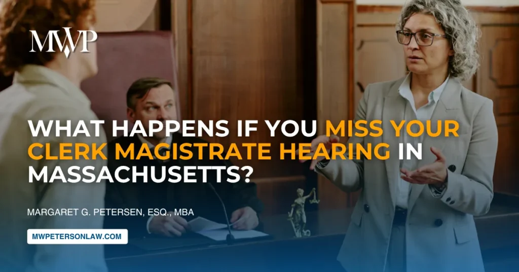 What Happens If You Miss Your Clerk Magistrate Hearing in Massachusetts?