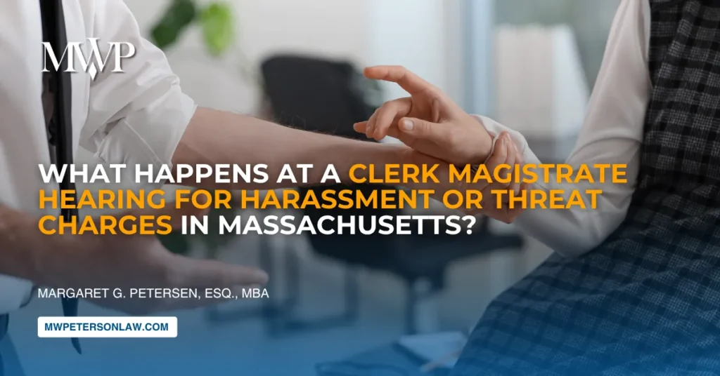 Clerk Magistrate Hearing for Harassment or Threat Charges in Massachusetts