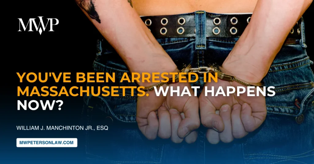 You've Been Arrested in Massachusetts. What Happens Now?