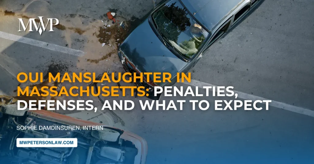 OUI Manslaughter in Massachusetts: Penalties, Defenses, and What to Expect