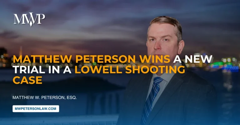 Attorney Matthew Peterson Wins New Trial in Lowell Shooting Case