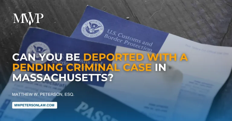 Deported With a Pending Criminal Case in MA: Rights, ICE Detainers, and Defense Options