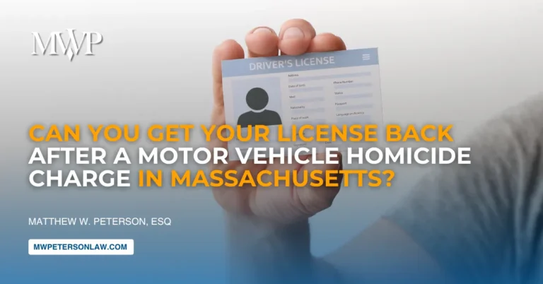 Can You Get Your License Back After a Motor Vehicle Homicide Charge in MA?