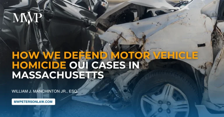 How We Defend Motor Vehicle Homicide OUI Cases in Massachusetts