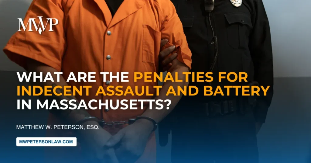 Penalties for Indecent Assault and Battery in Massachusetts