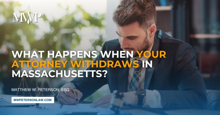 What If Attorney Withdraws Your Case In Massachusetts?