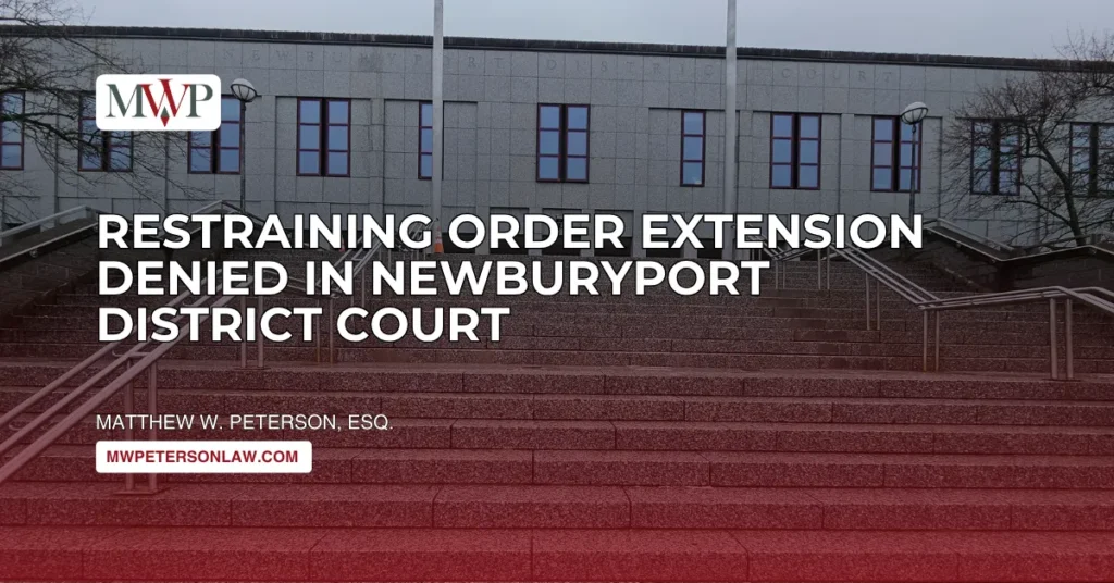 Case Victory: Restraining Order Extension Denied in Newburyport District Court