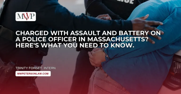 Assault and Battery on a Police Officer in Massachusetts: G.L. c. 265, § 13D | Law Office of Matthew Peterson
