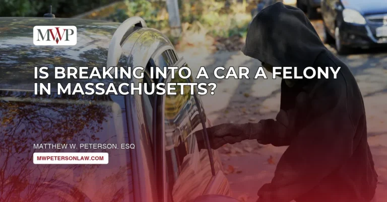 Breaking Into a Car Is A Felony in Massachusetts: Misdemeanor vs. Felony Auto Break-In Laws